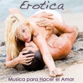 Erotica: Música para Hacer el Amor, Lounge Música Sensual, Intimidad y Sensualidad artwork