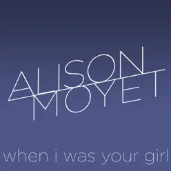When I Was Your Girl - Single - Alison Moyet