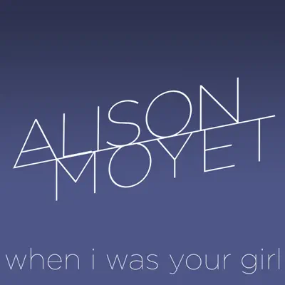 When I Was Your Girl - Single - Alison Moyet