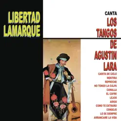Libertad Lamarque Canta los Tangos de Agustín Lara - Libertad Lamarque Libertad Lamarque Canta los Tangos de Agustín Lara - Libertad Lamarque