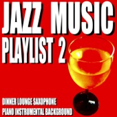 Jazz Music Playlist 2 (Dinner Lounge Saxophone Piano Instrumental Background) artwork