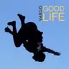 Stream & download Good Life - Single