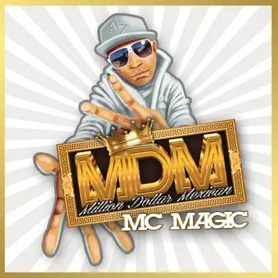 Million Dollar Mexican - MC Magic