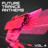 Future Trance Anthems, Vol. 4