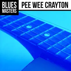 Blues Masters: Pee Wee Crayton by Pee Wee Crayton album reviews, ratings, credits