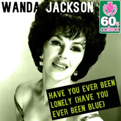 Have You Ever Been Lonely (Have You Ever Been Blue) (Remastered) - Single - Wanda Jackson