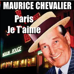 Paris je t'aime - Maurice Chevalier