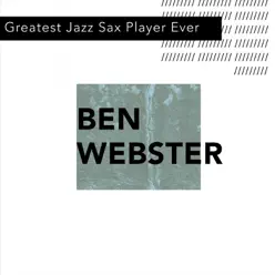 Greatest Jazz Sax Player Ever - Ben Webster