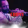 Grover Washington, Jr. Interview With Ebony Moments - Single (Live Interview) - Single album lyrics, reviews, download