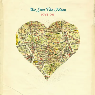 Love On - We Shot The Moon
