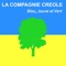 Bleu, Jaune et Vert - La Compagnie Créole lyrics