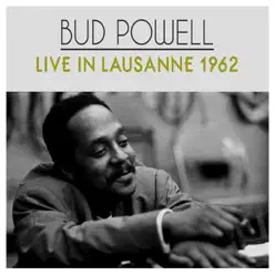 Bud Powell Live in Lausanne 1962 - Bud Powell Bud Powell Live in Lausanne 1962 - Bud Powell