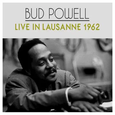 Bud Powell Live in Lausanne 1962 - Bud Powell