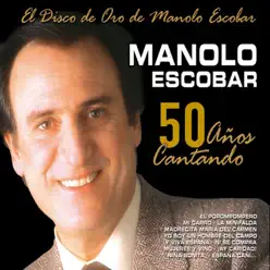 50 Años Cantando (El Disco de Oro de Manolo Escobar) - Manolo Escobar