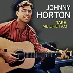 Take Me Like I Am - Johnny Horton