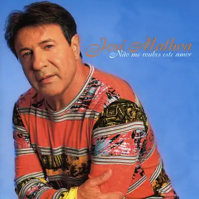 Não Me Roubes Este Amor - Jose Malhoa