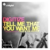 Digitize - Tell Me That You Want Me (Radio Mix)