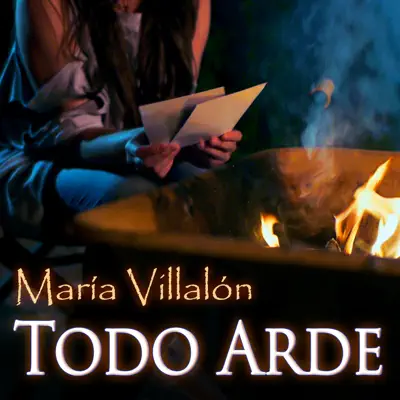 Todo Arde - Maria Villalon