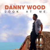Look at Me - Danny Wood