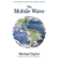 Michael Saylor - The Mobile Wave: How Mobile Intelligence Will Change Everything (Unabridged)