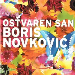 Ostvaren San - Boris Novkovic Ostvaren San - Boris Novkovic