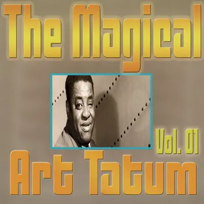 The Magical Art Tatum, Vol. 01 - Art Tatum