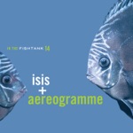 ISIS & Aereogramme - Low Tide