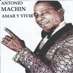 Amar y Vivir - Antonio Machín