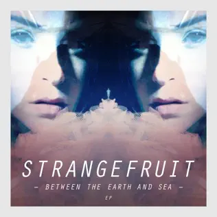 lataa albumi Strangefruit - Between The Earth And Sea EP