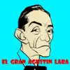 El Gran Agustín Lara album lyrics, reviews, download