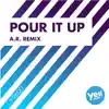 Stream & download Pour It Up (A.R. Remix) - Single