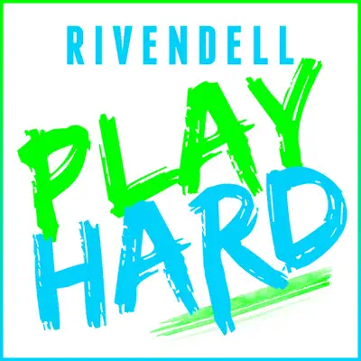 Play Hard (The Dance Mixes) - EP - Rivendell