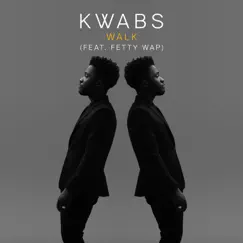 Walk (feat. Fetty Wap) - Single by Kwabs album reviews, ratings, credits