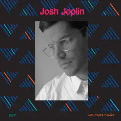 Earth and Other Things - EP - Josh Joplin Earth and Other Things - EP - Josh Joplin