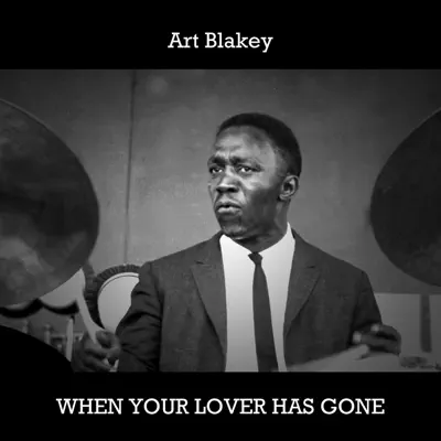 When Your Lover Has Gone - Art Blakey
