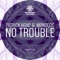 No Trouble - Patrick Hero & Monococ lyrics