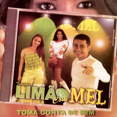 Toma Conta de Mim - Limão Com Mel