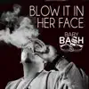 Blow It In Her Face (feat. Cousin Fik & Driyp Drop) song lyrics