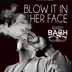 Blow It In Her Face (feat. Cousin Fik & Driyp Drop) song reviews