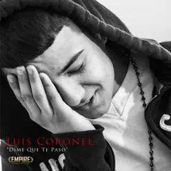 Dime Que Te Paso - Single - Luis Coronel