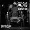 Blow These Tracks: Live On the Blues Train (feat. Chris Wilson) album lyrics, reviews, download
