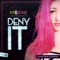 Deny It (JJ Remix) - IYF & Roxie lyrics