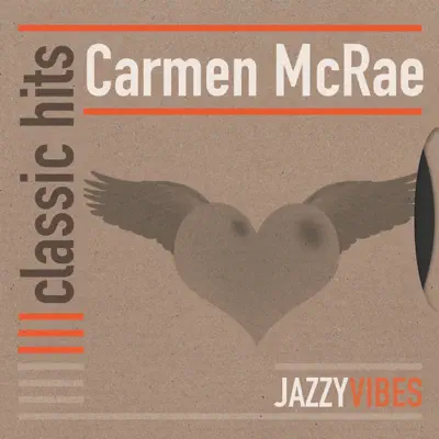 Classic Hits - Carmen Mcrae Classic Hits - Carmen Mcrae