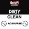 Dirty Clean - ACSourse lyrics