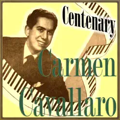 Centenary - Carmen Cavallaro Centenary - Carmen Cavallaro