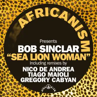 Sea Lion Woman - EP by Africanism & Bob Sinclar album reviews, ratings, credits