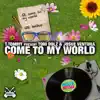 Stream & download Come to My World - Single