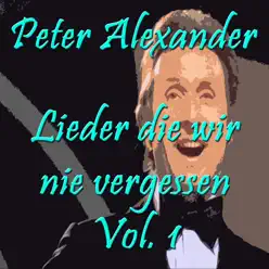 Lieder die wir nie vergessen, Vol. 1 - Peter Alexander