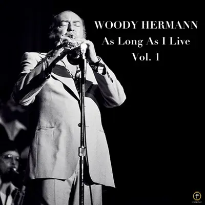 As Long as I Live, Vol. 1 - Woody Herman