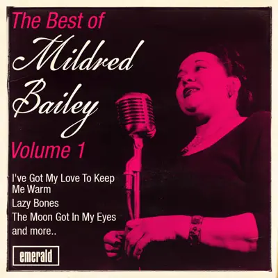 The Best of Mildred Bailey - Vol. 1 - Mildred Bailey